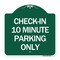 Signmission Check-in 10 Minute Parking Only, Green & White Aluminum Architectural Sign, 18" x 18", GW-1818-24281 A-DES-GW-1818-24281 - alternate 1
